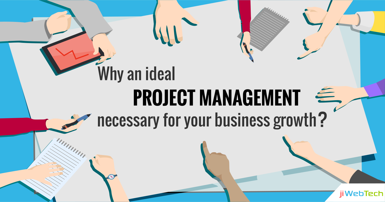 Why An Ideal Project Management Is Necessary For Your Business Growth