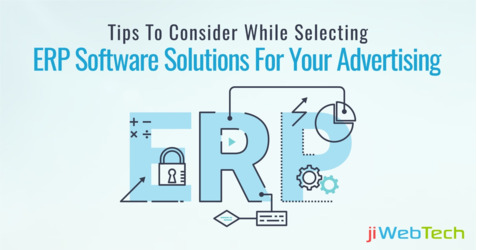 Tips To Consider While Selecting ERP Software Solutions For Your Advertising