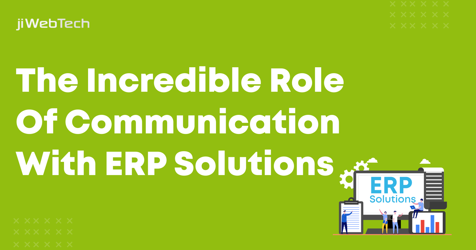 The Incredible Role Of Communication With ERP Solutions