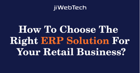 How To Choose The Right ERP Solution For Your Retail Business?