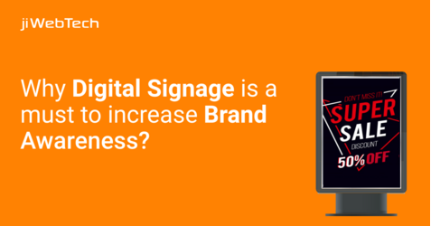 Why Digital Signage is a must to increase Brand Awareness?