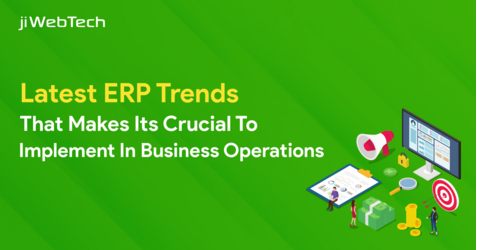 Latest ERP Trends That Makes Its Crucial To Implement In Business Operations