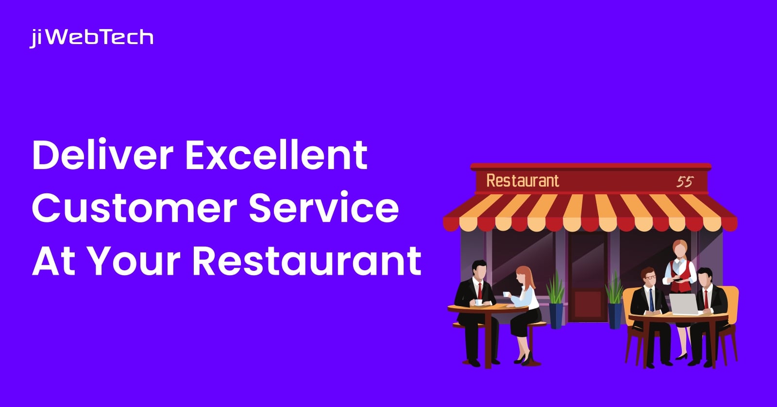 How To Deliver An Excellent Customer Service At Your Restaurant?