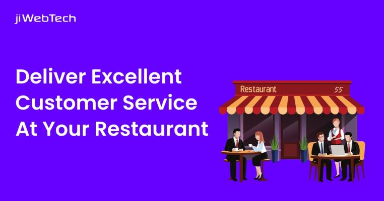 How To Deliver An Excellent Customer Service At Your Restaurant?