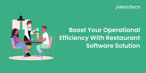 Boost Your Operational Efficiency With Restaurant Software Solution