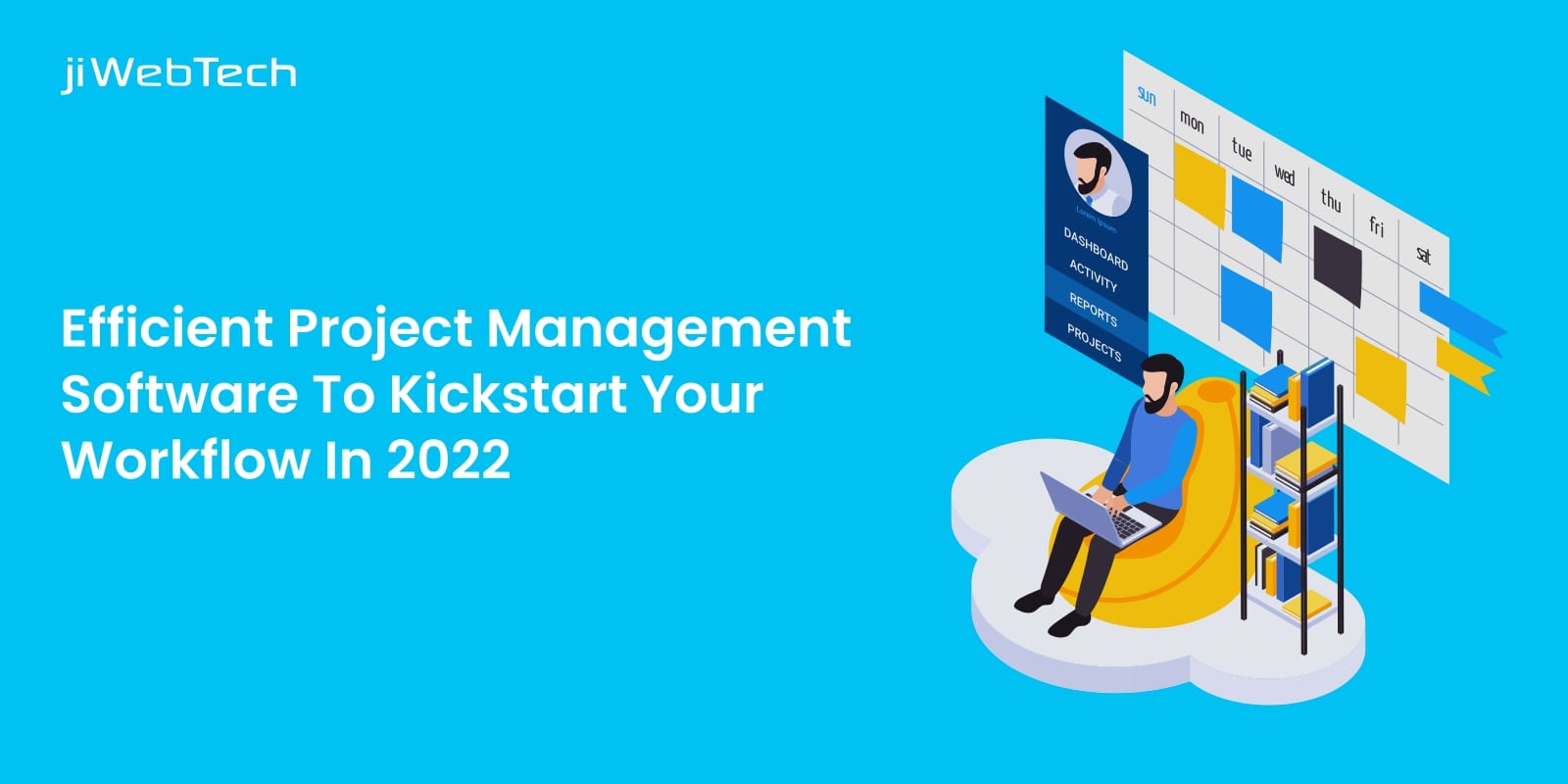 Efficient Project Management Software To Kick-start Your Workflow In 2022