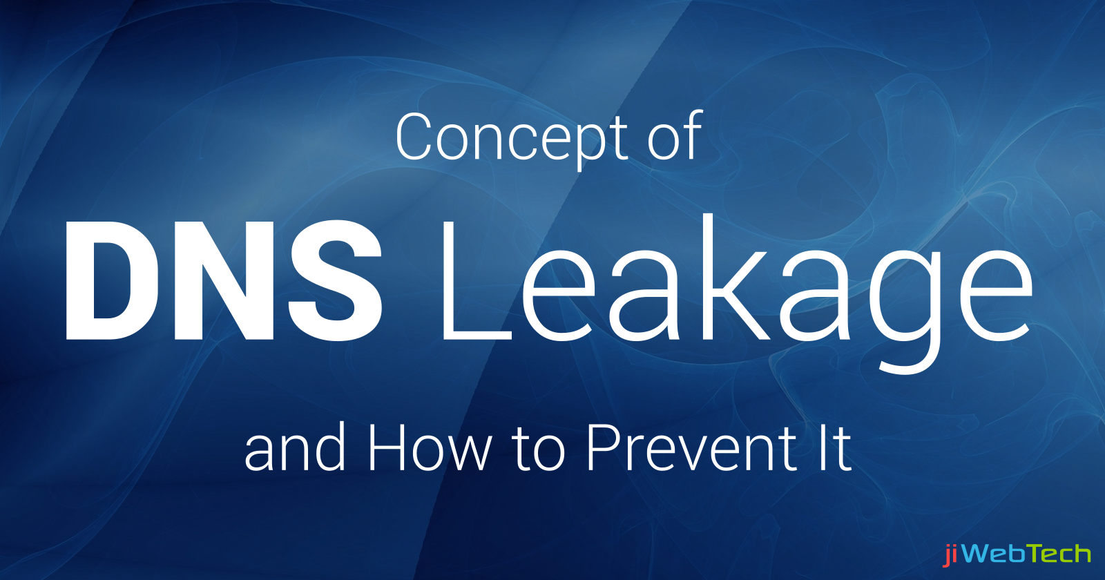 Concept of DNS Leakage and Techniques to Prevent It