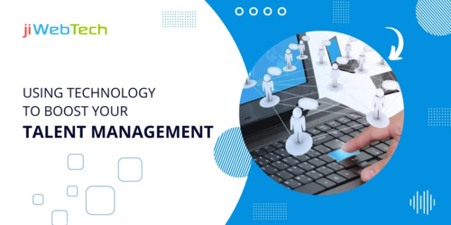 Using Technology To Boost Your Talent Management: Tips For 2022