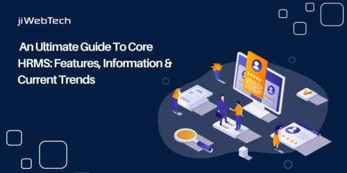 An Ultimate Guide To Core HRMS: Features, Information, And Current Trends