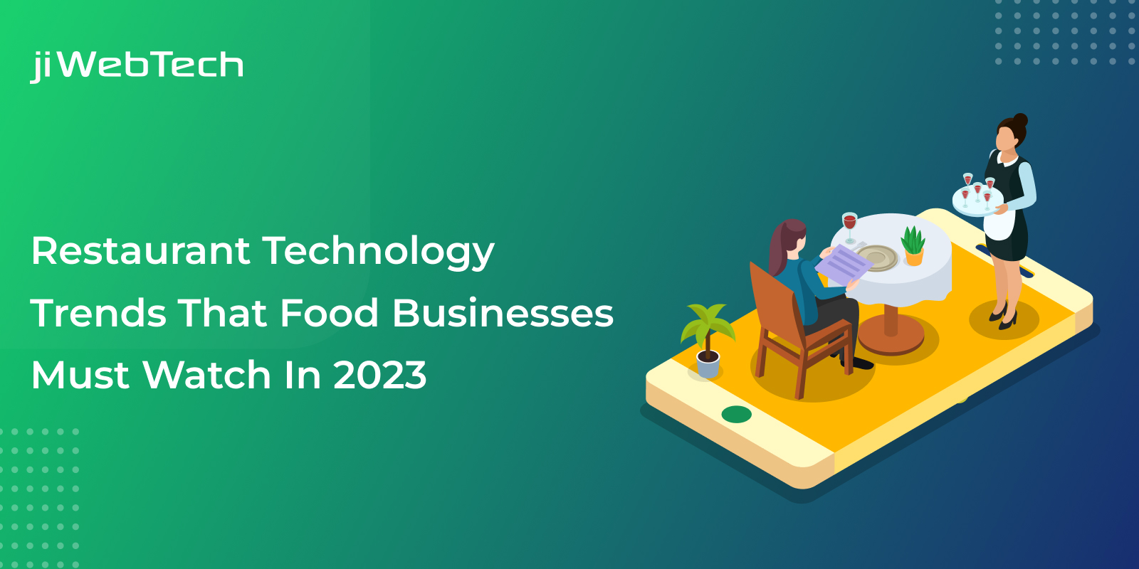 Restaurant Technology Trends That Food Businesses Must Watch In 2023