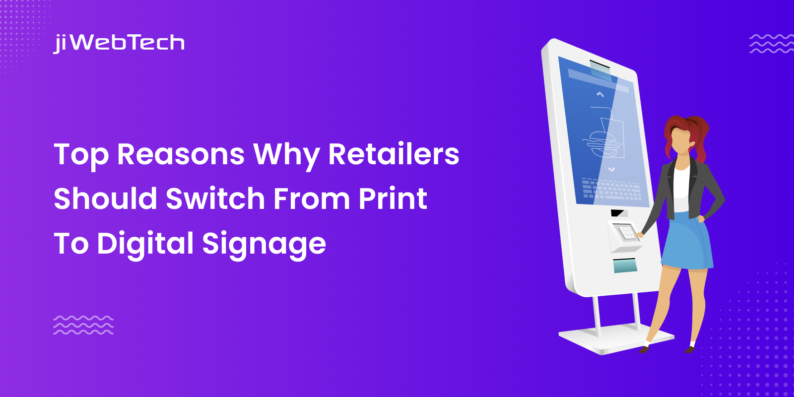 Top Reasons Why Retailers Should Switch From Print To Digital Signage