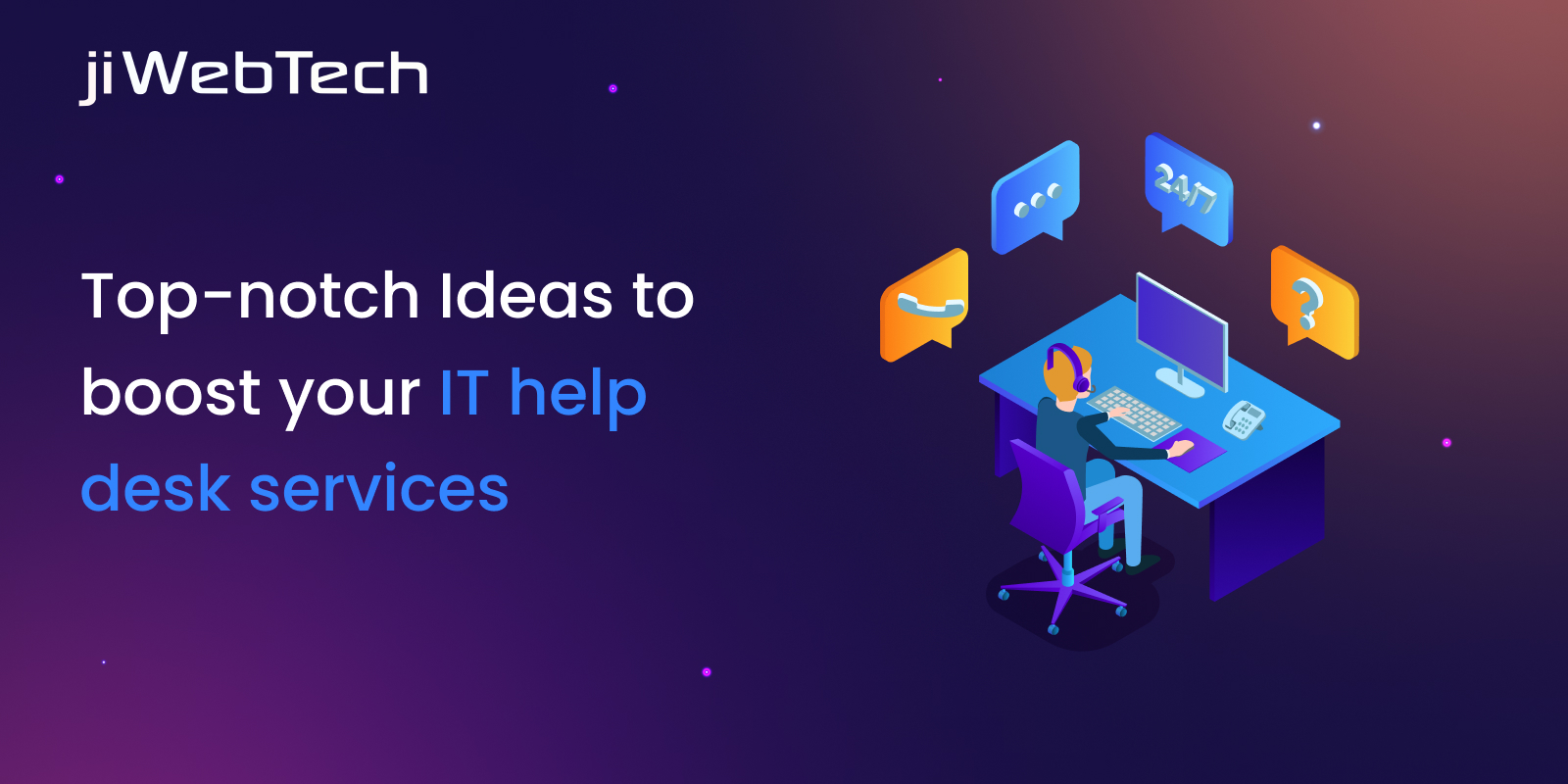 Top-notch Ideas To Boost Your IT Help Desk Services