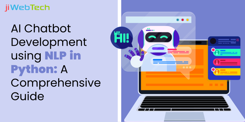 AI Chatbot Development using NLP in Python: A Comprehensive Guide