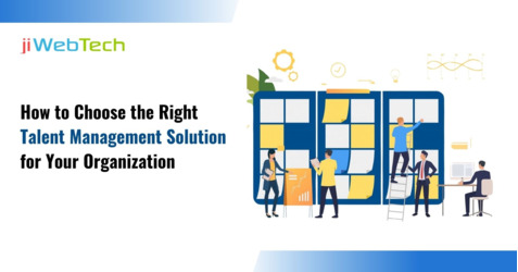 How to Choose the Right Talent Management Solution for Your Organization