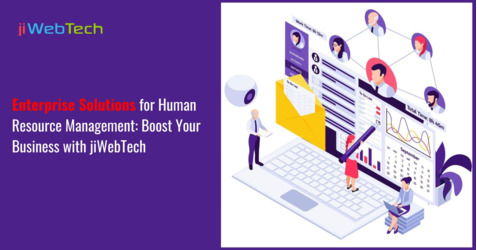 Enterprise Solutions for Human Resource Management: Boost Your Business with jiWebTech