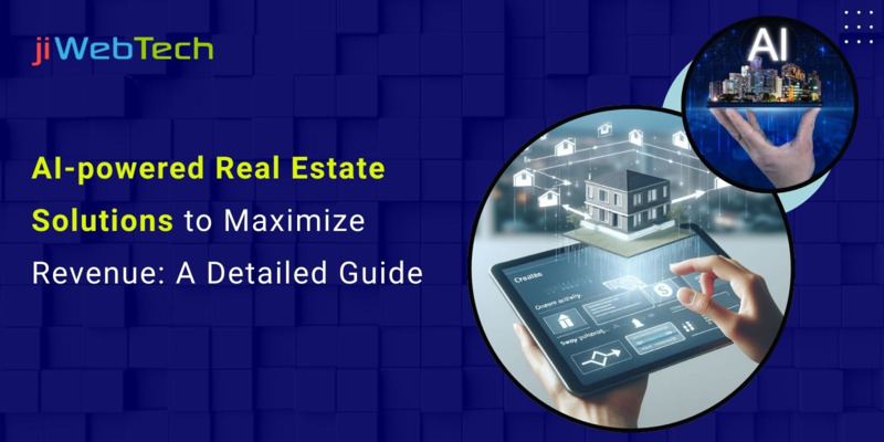 AI-powered Real Estate Solutions to Maximize Revenue: A Detailed Guide